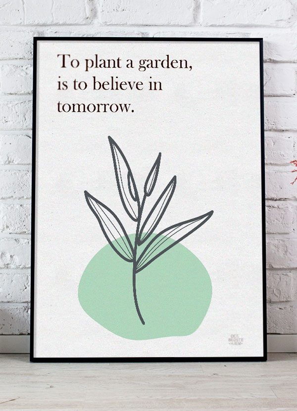 plant a garden is to believe in tomorrow - detbedstehjem.dk