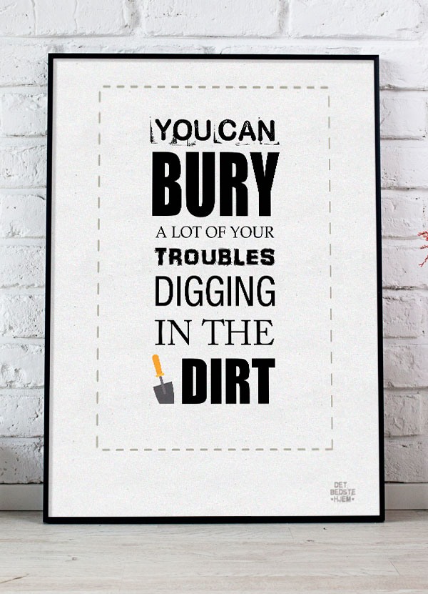 You can bury a lot of your troubles-plakat - detbedstehjem.dk