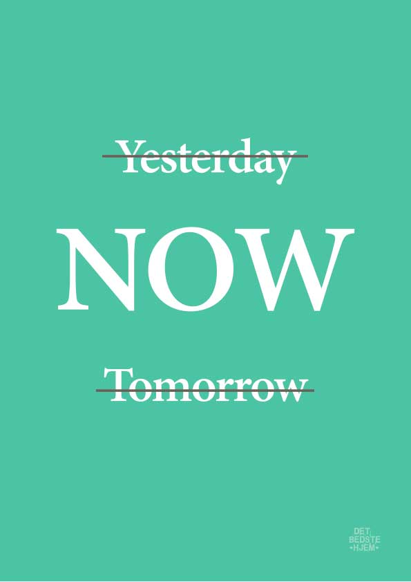 Yesterday-now-tomorrow-groen_plakat_skilt_detbedstehjem