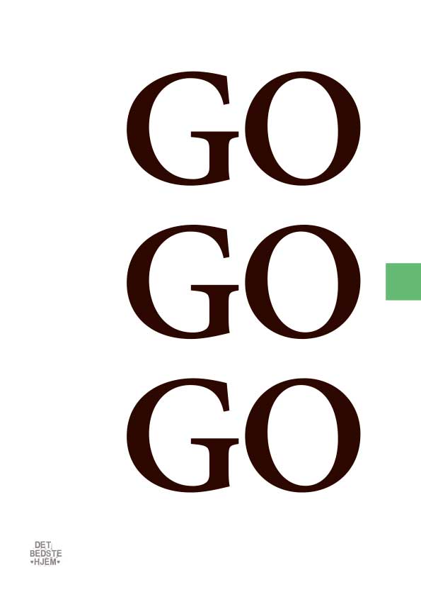 Go-go-go plakat med grøn boks - detbedstehjem.dk