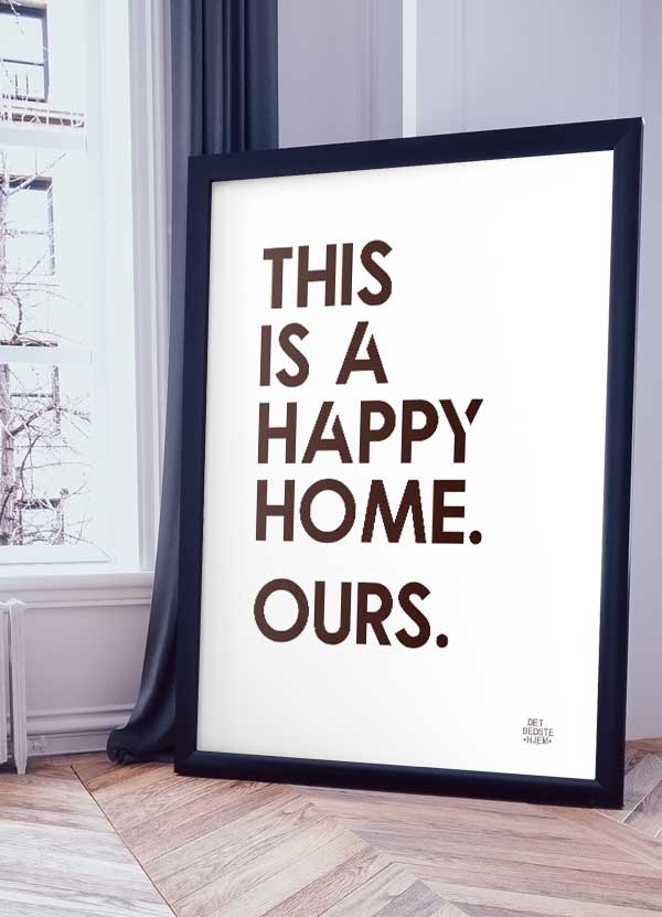 This is a happy home. Ours. Lækker interiør plakat fra detbedstehjem.dk