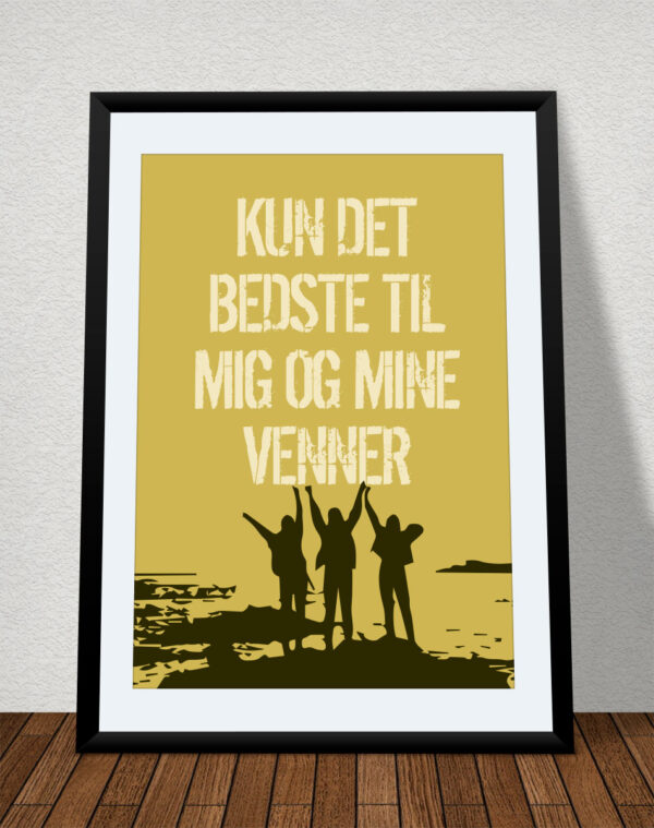 Kun det bedste til mig og mine venner -