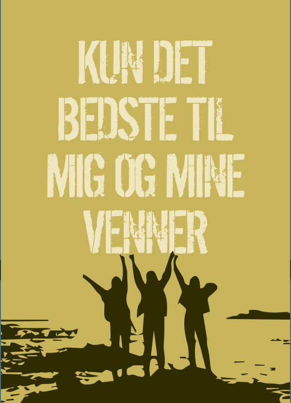 Kun det bedste til mig og mine venner -